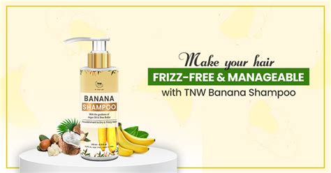 Get soft, shiny, frizz-free hair with TNW Banana Shampoo – The Natural Wash