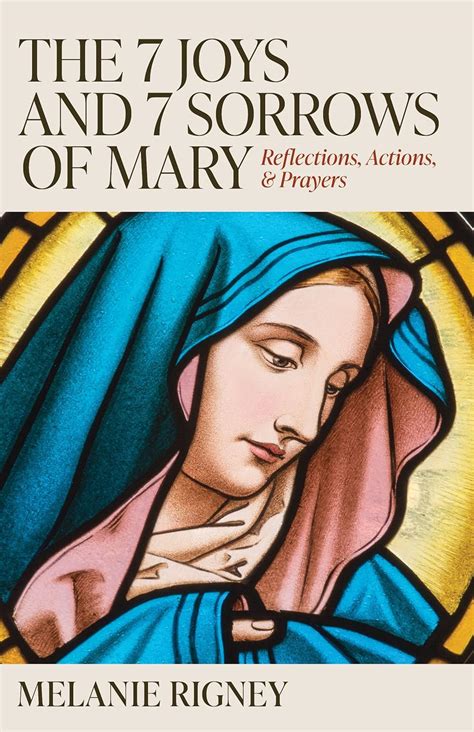 The 7 Joys and 7 Sorrows of Mary: Reflexions, Actions and Prayers ...