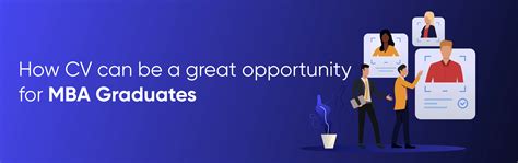 How CV can be a great opportunity for MBA graduates?