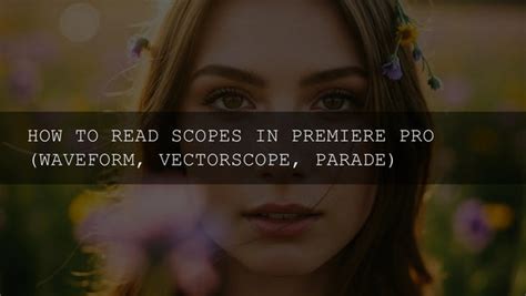 Demystifying Premiere Pro Scopes: Waveform, Vectorscope & Parade