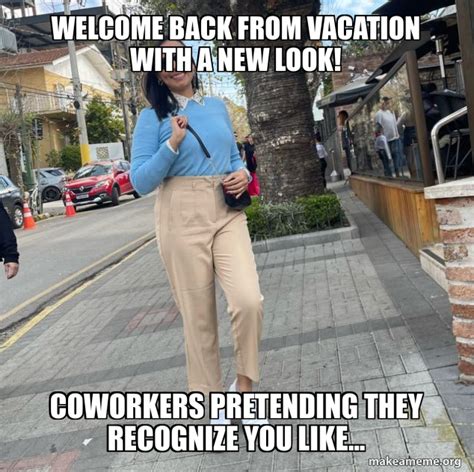 WELCOME BACK from vacation with a new look! Coworkers pretending they ...