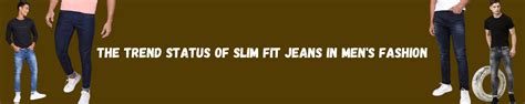 The Trend Status of Slim Fit Jeans in Men's Fashion