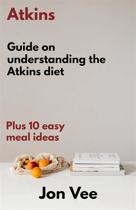 Atkins: Guide on understanding the Atkins diet eBook : Vee, Jon: Amazon ...