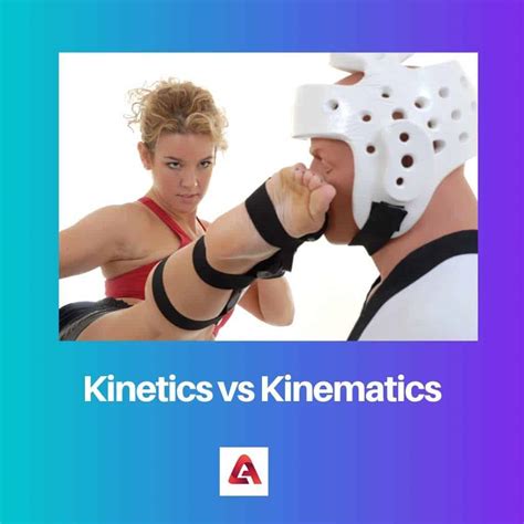 Kinetics vs Kinematics: Difference and Comparison