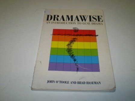 Dramawise: An Introduction to GCSE Drama : O'Toole, John, Haseman, Brad ...