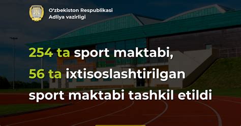 254 ta sport maktabi, 56 ta ixtisoslashtirilgan sport maktabi tashkil ...