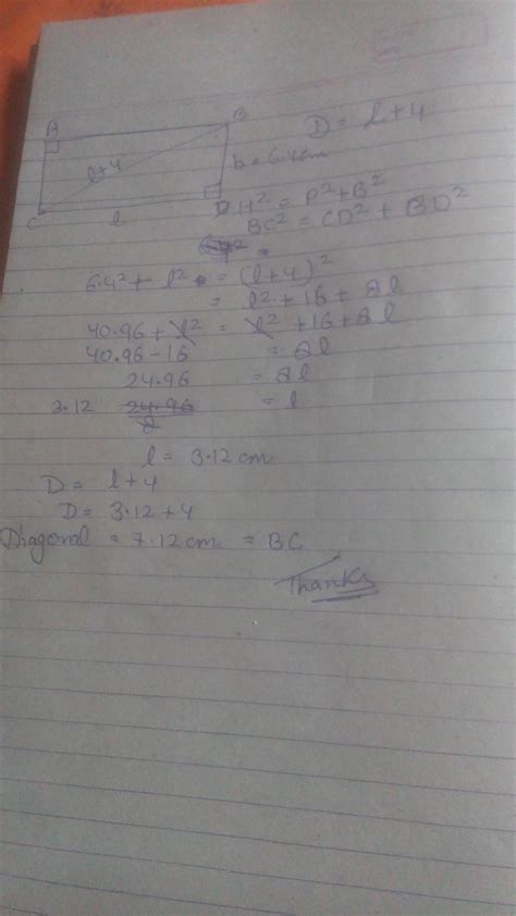 the diagonal of a rectangle exceeds its length by 4cm and its width by ...