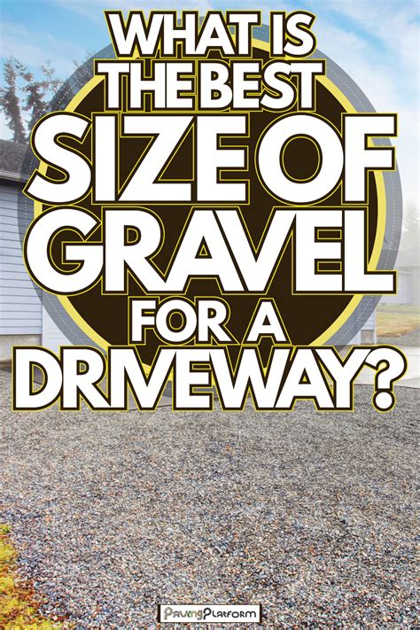 What Is The Best Size of Gravel For A Driveway? - PavingPlatform.com
