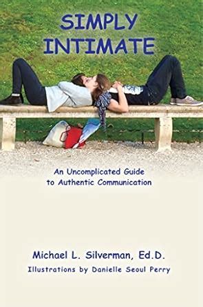 Simply Intimate: An Uncomplicated Guide to Authentic Communication ...