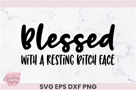 Blessed with a Resting Bitch Face SVG Graphic by Paper Daisy Graphics ...