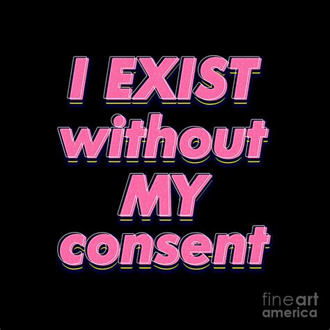 I Exist Without My Consent Vintage Funny Surreal Meme Me IRL Digital ...