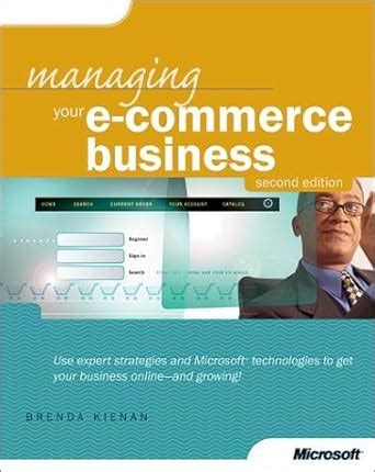 Managing Your E-Commerce Business, Second Edition (Cpg-Other) : Kienan ...