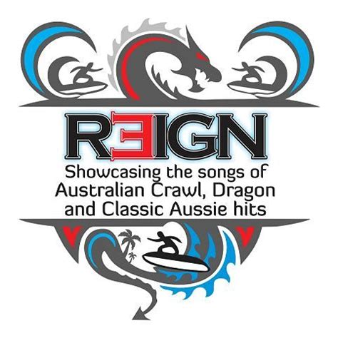 REIGN A Tribute To Dragon & Australian Crawl & Aussie Anthems, 71 Miles ...