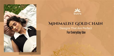 Minimalist Gold Chain Designs That Are Perfect For Everyday Use