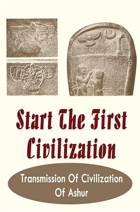 Start The First Civilization: Transmission Of Civilization Of Ashur ...