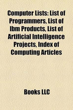 Computer Lists: List of Programmers, List of IBM Products, List of ...
