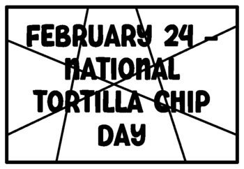 FEBRUARY 24 -NATIONAL TORTILLA CHIP DAY February Coloring Pages ...