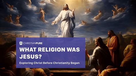 What Religion was Jesus? | Christian Pure