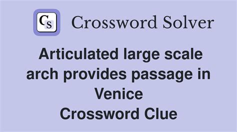 Articulated large scale arch provides passage in Venice - Crossword ...