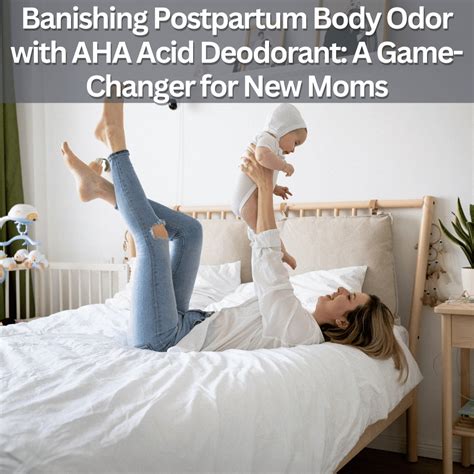 Postpartum Body Odor
