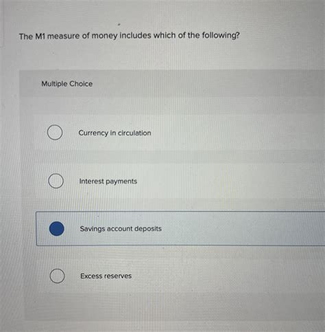 Solved The M1 ﻿measure of money includes which of the | Chegg.com - measurement of money