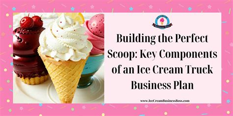 Building the Perfect Scoop: Key Components of an Ice Cream Truck ...