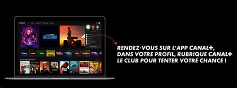 Comment accéder à CANAL+ Le Club, le programme de fidélité réservé aux ...