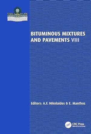 Bituminous Mixtures and Pavements VIII : Nikolaides, A.F., Manthos, E ...