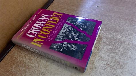 Crowns in Conflict: The Triumph of the Tragedy of European Monarchy ...