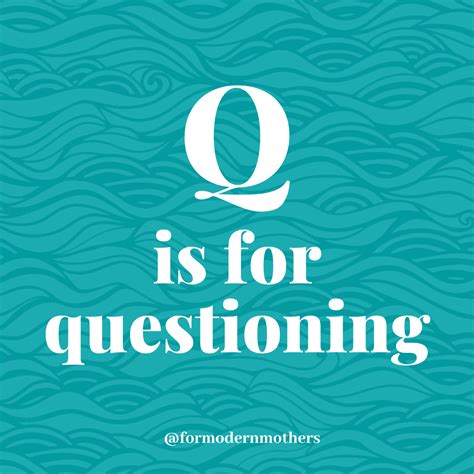 Q is for Questioning — For Modern Mothers - Everything for a positive ...