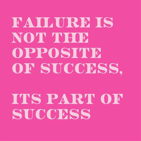 Failure is not the opposite of success; it's part of success. Happy ...