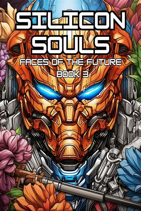 Buy Silicon Souls - Faces of the Future - Book 3 : Journey Through the ...