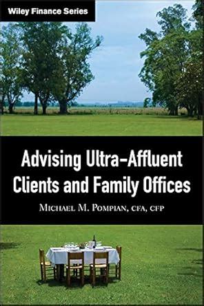 Advising Ultra-Affluent Clients and Family Offices (Wiley Finance Book ...