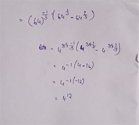 Simplify:- 64^-1/3[64^1/3-64^2/3] Answer the write ans i will make u ...