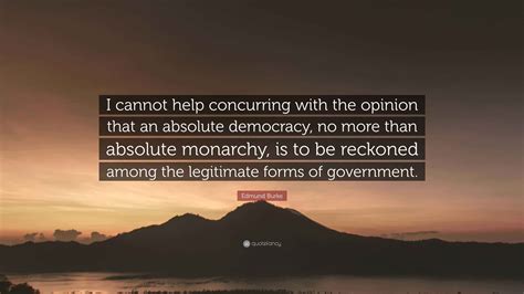 Edmund Burke Quote: “I cannot help concurring with the opinion that an ...