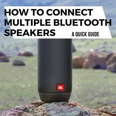 How To Connect Multiple Bluetooth Speakers: A Quick Guide