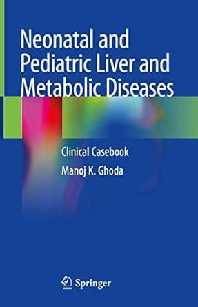 Buy Neonatal and Pediatric Liver and Metabolic Diseases: Clinical ...