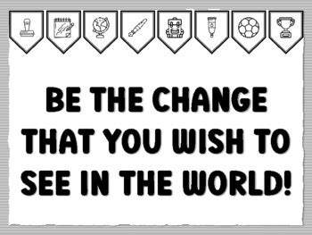 BE THE CHANGE THAT YOU WISH TO SEE IN THE WORLD! Instant Bulletin Board ...