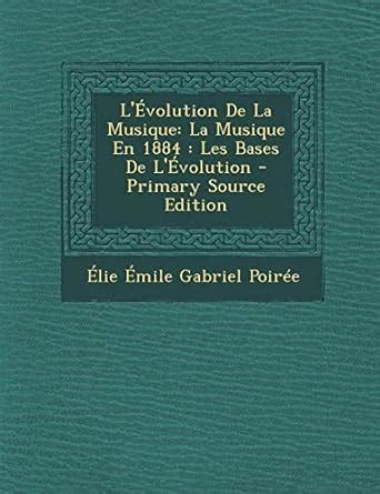 Buy L'Evolution de La Musique: La Musique En 1884: Les Bases de L ...