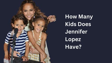 How Many Kids Does Jennifer Lopez Have? - BigBrainMode