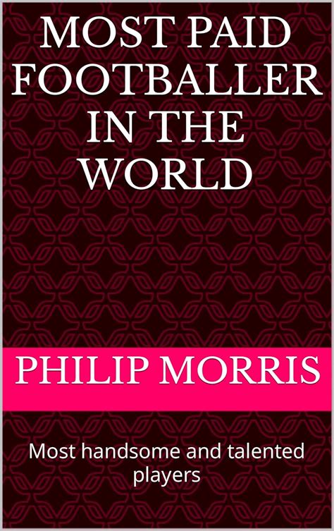 Philip Morris Format: Kindle Edition Most paid footballer in the world ...