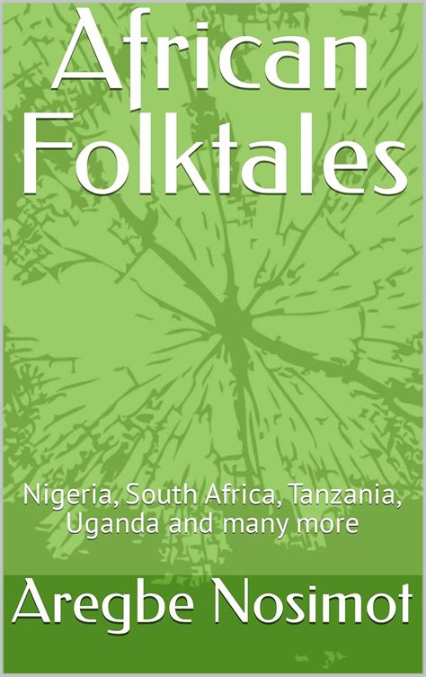 African Folktales : Nigeria, South Africa, Tanzania, Uganda and many ...