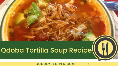 Qdoba Tortilla Soup Recipe - Step By Step Easy Guide