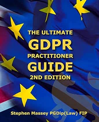 Ultimate GDPR Practitioner Guide (2nd Edition): Demystifying Privacy ...