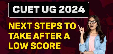 CUET UG 2024 : Next Steps to Take After a Low Score; Details Here