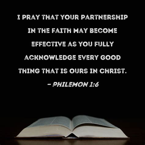 Philemon 1:6 I pray that your partnership in the faith may become ...