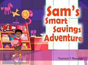 Sam's Smart Savings Adventure eBook : Munyuru, Namatai: Amazon.in ...