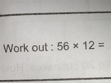Multiplication: 56 x 12 | StudyX
