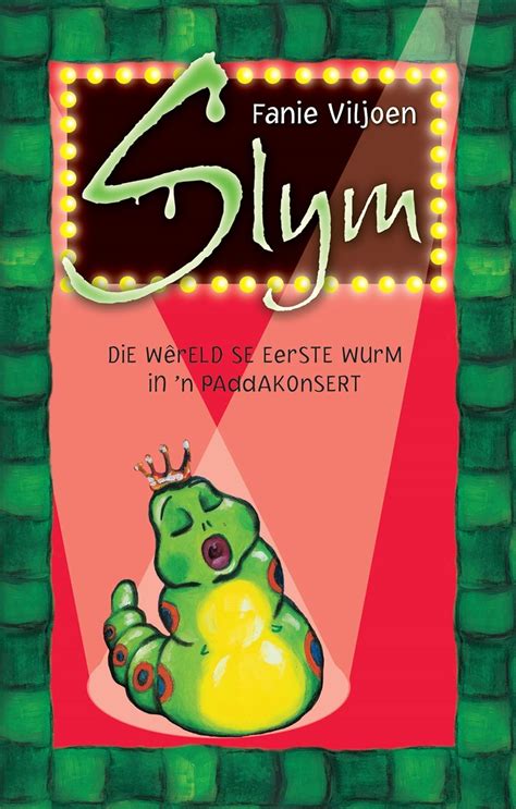Slym: die wereld se heel eerste wurm in 'n paddakonsert (Afrikaans ...