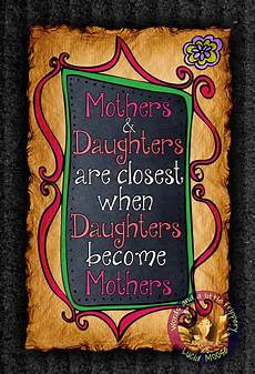 100 really powerful i am my mothers daughter quot mothers and daughters are closest when daughters become 100 really powerful i am my mothers daughter quot mothers and daughters are closest when daughters become